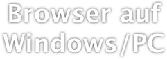 
PS: die reihenfolge hat nichts 
mit der Qualität der Browser zu tun